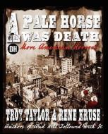 A Pale Horse Was Death di Troy Taylor, Rene Kruse edito da WHITECHAPEL PROD