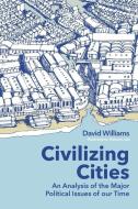 Civilizing Cities di David Williams edito da Arena Books