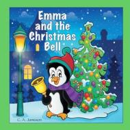 Emma and the Christmas Bell (Personalized Books for Children) di C. a. Jameson edito da Createspace Independent Publishing Platform