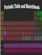 Periodic Table and Sketchbook: Blank Drawing Book for Kids and Adults di Bb Journal edito da Createspace Independent Publishing Platform