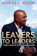 Leavers to Leaders: 7 Steps to Reinvent Yourself While in Transition di Samuel T. Reddy edito da NW1 BOOKS
