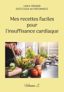 Mes recettes faciles pour l'insuffisance cardiaque. di Cédric Menard edito da Books on Demand