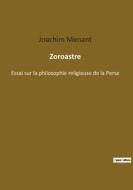 Zoroastre di Joachim Menant edito da Culturea