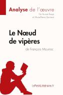 Le Noeud de vipères de François Mauriac (Analyse de l'oeuvre) di Aurore Touya, Marie-Pierre Quintard, lePetitLitteraire edito da lePetitLitteraire.fr