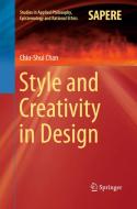Style And Creativity In Design di Chiu-Shui Chan edito da Springer International Publishing Ag