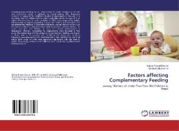 Factors affecting Complementary Feeding di Kamal Prasad Kandel, Sindhu Kafle Kandel edito da LAP Lambert Academic Publishing