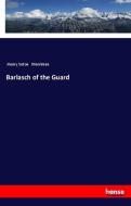 Barlasch of the Guard di Henry Seton Merriman edito da hansebooks