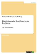 Digitalisierung im Handel und in der Produktion di Stephanie Henke-von der Malsburg edito da GRIN Verlag
