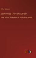 Geschichte der Lateinischen Literatur di Alfred Gudeman edito da Outlook Verlag