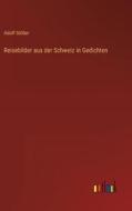 Reisebilder aus der Schweiz in Gedichten di Adolf Stöber edito da Outlook Verlag