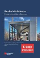 Handbuch Carbonbeton - Einsatz Nichtmetallischer Bewehrung (inkl. E-Book Als PDF) di M Curbach edito da Wilhelm Ernst & Sohn Verlag Fur Architektur Und Technische W