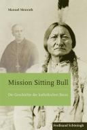 Mission Sitting Bull di Manuel Menrath edito da Schoeningh Ferdinand GmbH