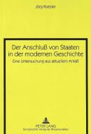 Der Anschluß von Staaten in der modernen Geschichte di Jörg Roesler edito da Lang, Peter GmbH