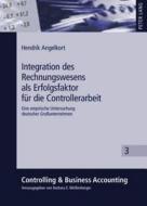 Integration des Rechnungswesens als Erfolgsfaktor für die Controllerarbeit di Hendrik Angelkort edito da Lang, Peter GmbH