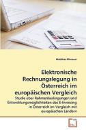 Elektronische Rechnungslegung in Österreich im europäischen Vergleich di Matthias Ellmauer edito da VDM Verlag