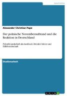 Der Polnische Novemberaufstand Und Die Reaktion In Deutschland di Alexander Christian Pape edito da Grin Publishing