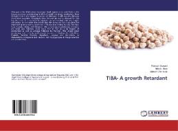 TIBA- A growth Retardant di Prakash Sawant, Nilesh More, Ankush Chormule edito da LAP Lambert Academic Publishing