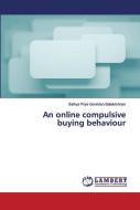 An Online Compulsive Buying Behaviour di Sathya Priya Govindan Balakrishnan edito da Lap Lambert Academic Publishing