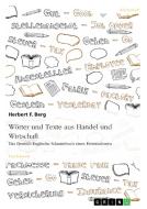 Wörter und Texte aus Handel und Wirtschaft di Herbert F. Berg edito da GRIN Verlag