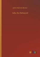 Ada, the Betrayed di John Malcom Rymer edito da Outlook Verlag