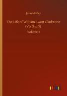 The Life of William Ewart Gladstone (Vol 3 of 3) di John Morley edito da Outlook Verlag