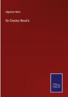Sir Charles Wood's di Algernon West edito da Salzwasser-Verlag