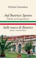 Auf Beatrices Spuren - Sulle tracce di Beatrice di Michael Schernikau edito da Books on Demand