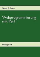 Webprogrammierung Mit Perl di Simon A. Frank edito da Books On Demand