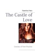 The Castle of Love di Yasmina Herz edito da Books on Demand