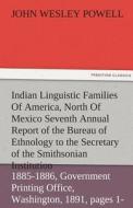 Indian Linguistic Families Of America, North Of Mexico Seventh Annual Report of the Bureau of Ethnology to the Secretary di John Wesley Powell edito da TREDITION CLASSICS
