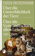 Über die Unsterblichkeit der Tiere. Über die Verwandtschaft allen Lebens di Eugen Drewermann edito da Patmos-Verlag