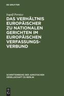 Das Verhältnis europäischer zu nationalen Gerichten im europäischen Verfassungsverbund di Ingolf Pernice edito da De Gruyter