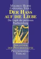 Der Ha Auf Die Liebe di Maurice Hurni, Giovanna Stoll edito da Psychosozial-verlag