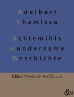 Schlemihls wundersame Geschichte di Adelbert Chamisso edito da Gröls Verlag
