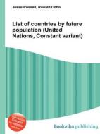 List Of Countries By Future Population (united Nations, Constant Variant) edito da Book On Demand Ltd.