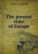 The Present State Of Europe di Senior Scientist John Campbell edito da Book On Demand Ltd.