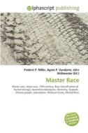 Master Race di #Miller,  Frederic P. Vandome,  Agnes F. Mcbrewster,  John edito da Alphascript Publishing