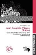 John Coughlin (figure Skater) edito da Brev Publishing
