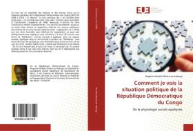 Comment je vois la situation politique de la République Démocratique du Congo di Magloire Muleka Ditoka wa Kalenga edito da Editions universitaires europeennes EUE