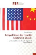 Géopolitique des rivalités Etats Unis-Chine: di Mostafa Nachoui edito da Éditions universitaires européennes