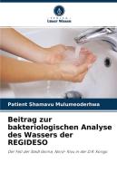 Beitrag zur bakteriologischen Analyse des Wassers der REGIDESO di Patient Shamavu Mulumeoderhwa edito da Verlag Unser Wissen