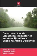 Características da Circulação Troposférica em Anos Húmidos e Secos na África Ocidental di Rufus Ewanlen edito da Edições Nosso Conhecimento