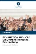 EXHAUSTION INDUCED DISORDERS Klinische Erschöpfung di Eric Sermet edito da Verlag Unser Wissen