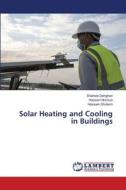 Solar Heating and Cooling in Buildings di Shahide Dehghan, Hoosein Norouzi, Hossein Gholami edito da LAP LAMBERT Academic Publishing