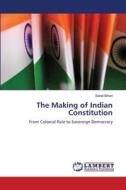 The Making of Indian Constitution di Saket Bihari edito da LAP LAMBERT Academic Publishing