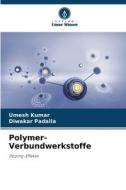Polymer-Verbundwerkstoffe di Umesh Kumar, Diwakar Padalia edito da Verlag Unser Wissen