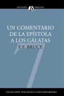 Un Comentario de la Epistola A los Galatas di F. F. Bruce edito da Editorial Clie