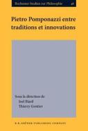 Pietro Pomponazzi Entre Traditions Et Innovations edito da John Benjamins Publishing Co