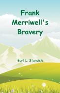 Frank Merriwell's Bravery di Burt L. Standish edito da Alpha Editions