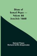 Diary of Samuel Pepys - Volume 66 di Sam. . . Pepys Richard Griffin Braybrooke edito da Alpha Editions